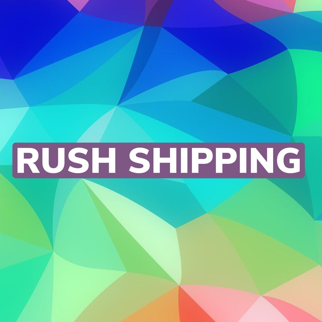 Rush shipping(must be 2 1/2 weeks from purchase date)